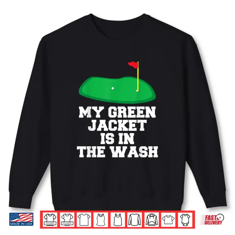 Sweatshirt My Jacket is in The Wash Master Golfer Gift Golfing Lover Shirt