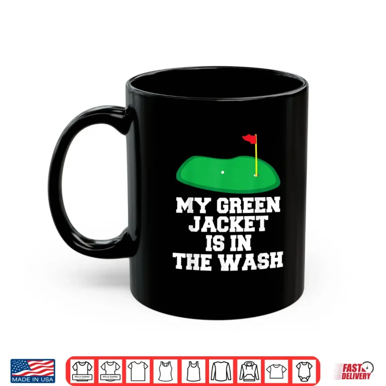 Mug My Jacket is in The Wash Master Golfer Gift Golfing Lover Shirt