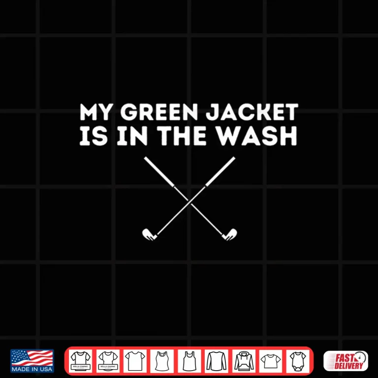 Design My Jacket Is In The Wash Golfing Lover Master Golf Gift Shirt