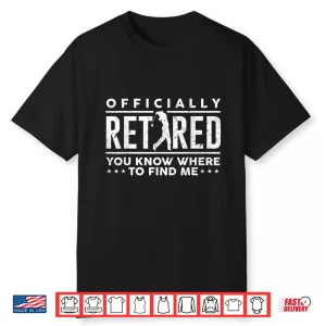 Officially Retired Gift Golf Dad Golfing Retirement Golfer Shirt