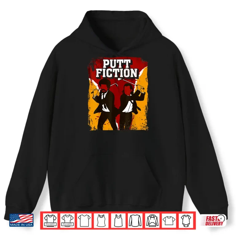 Hoodie Putt Fiction Golf Lover Golfer Golfing Pun Shirt