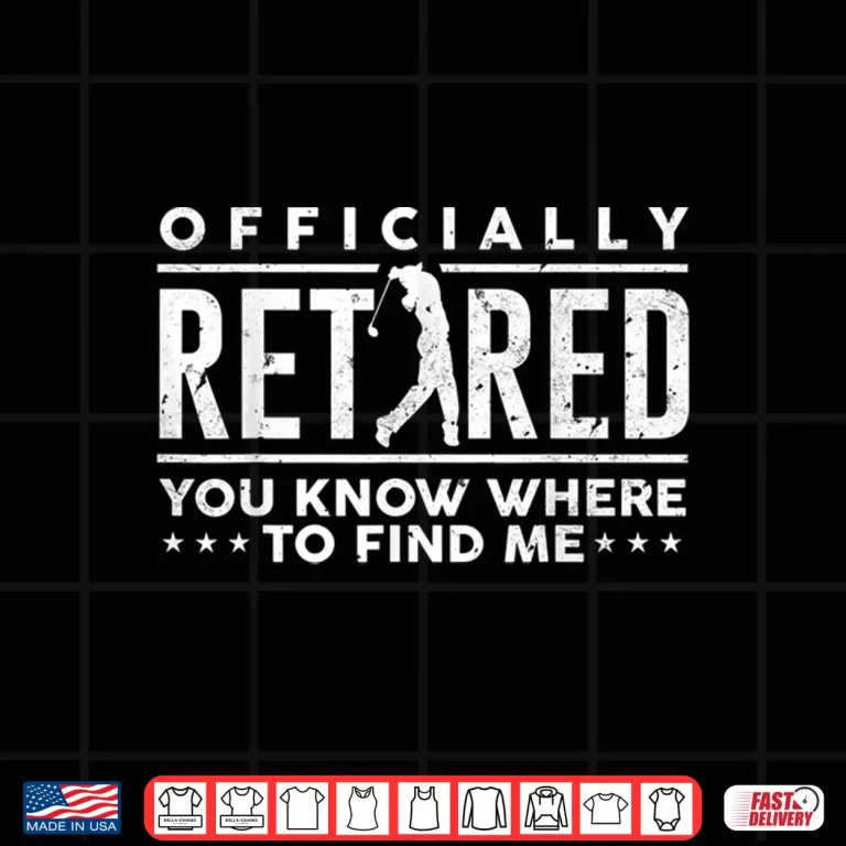 Design Officially Retired Gift Golf Dad Golfing Retirement Golfer Shirt