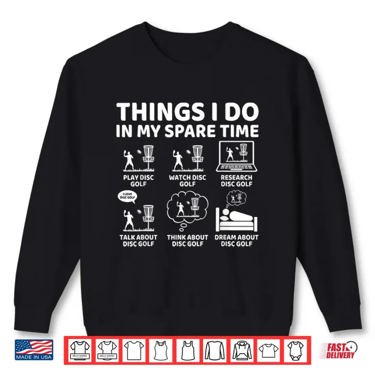 Sweatshirt Things I Do in My Spare Time Funny Disc Golf Lover Frisbee Shirt