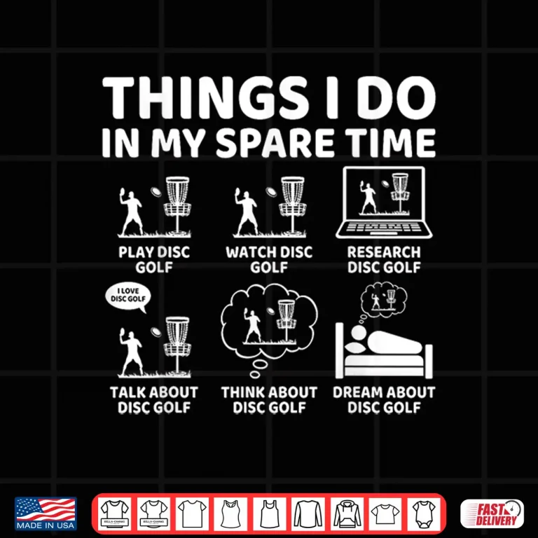 Design Things I Do in My Spare Time Funny Disc Golf Lover Frisbee Shirt