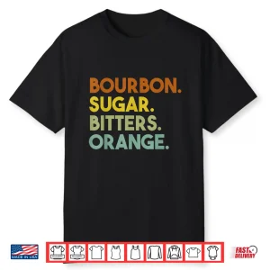 Bourbon Sugar Bitters Orange Old Fashioned Cocktail Retro Shirt