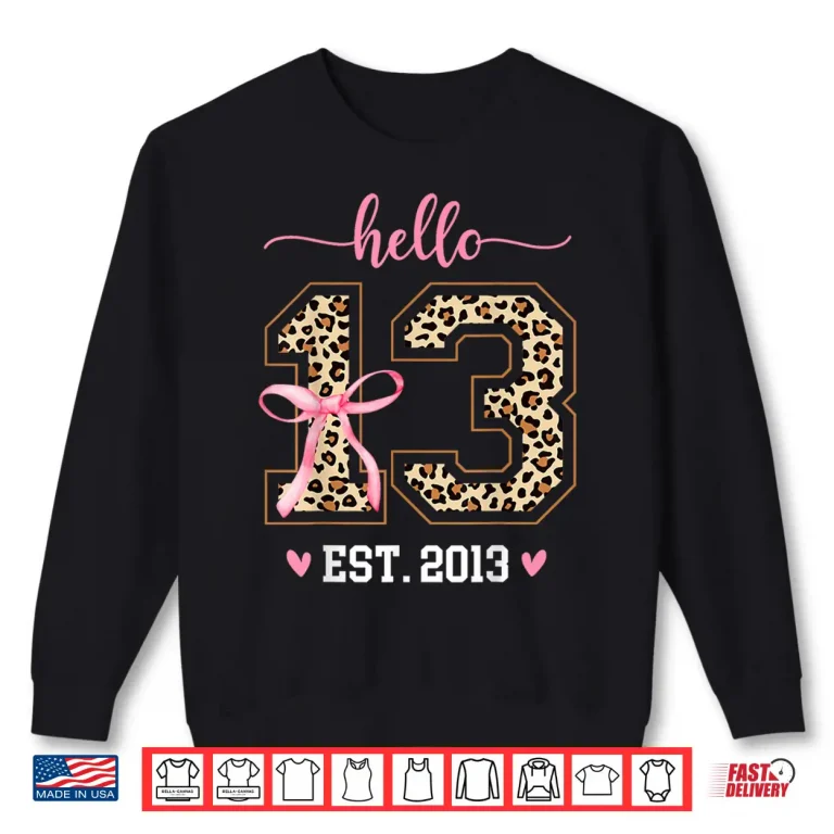Hello Thirteen Est 2013 13Th Birthday Coquette 13 Leopard Shirt 2 Sweatshirt Hello Thirteen EST 2013 13th Birthday Coquette 13 Leopard Shirt