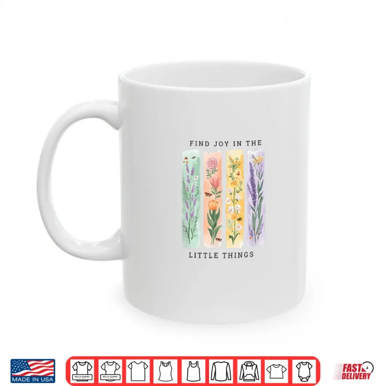 Mug Find Joy in The Little Things Floral Spring Affirmation Shirt