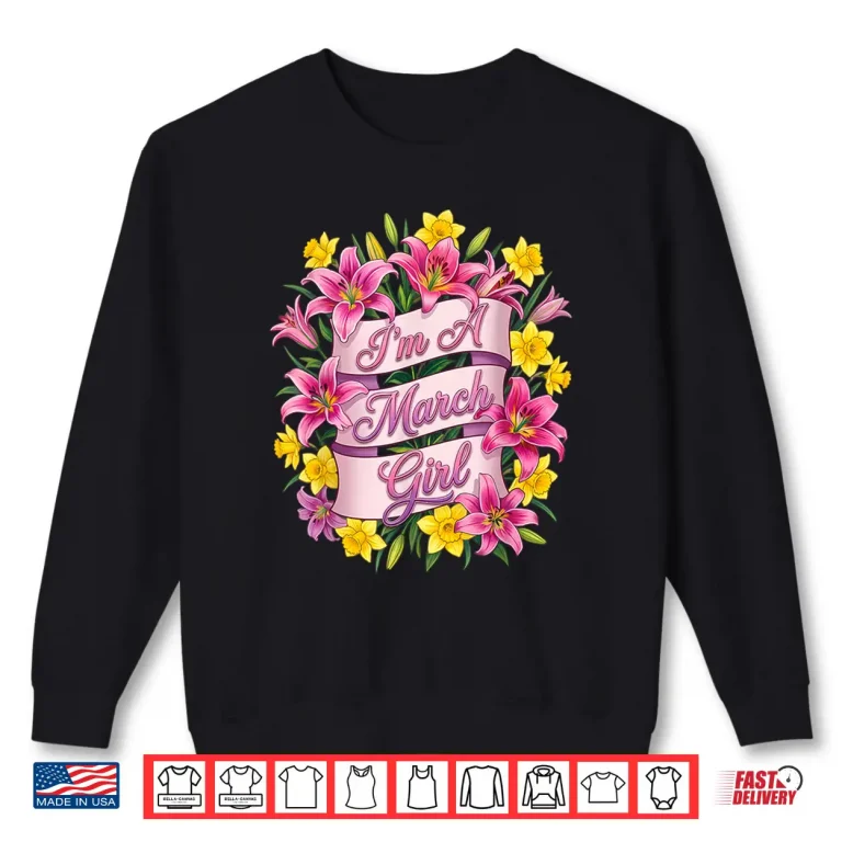 Sweatshirt Im A March Girl Daffodil Birth Flower Womens Girls Birthday Shirt