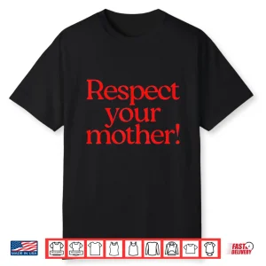 Respect Your Mother Shirt