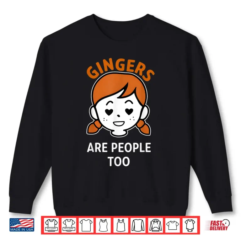 Sweatshirt Shrinking Summer Gingers are People Too Shirt