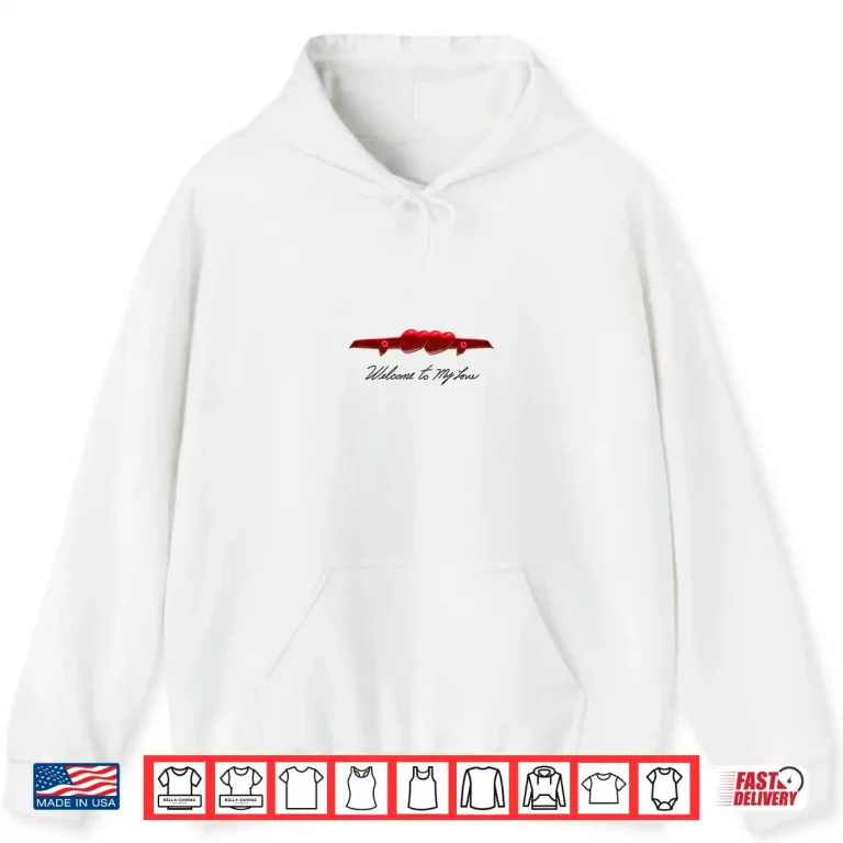 Hoodie Welcome to My Love Shirt