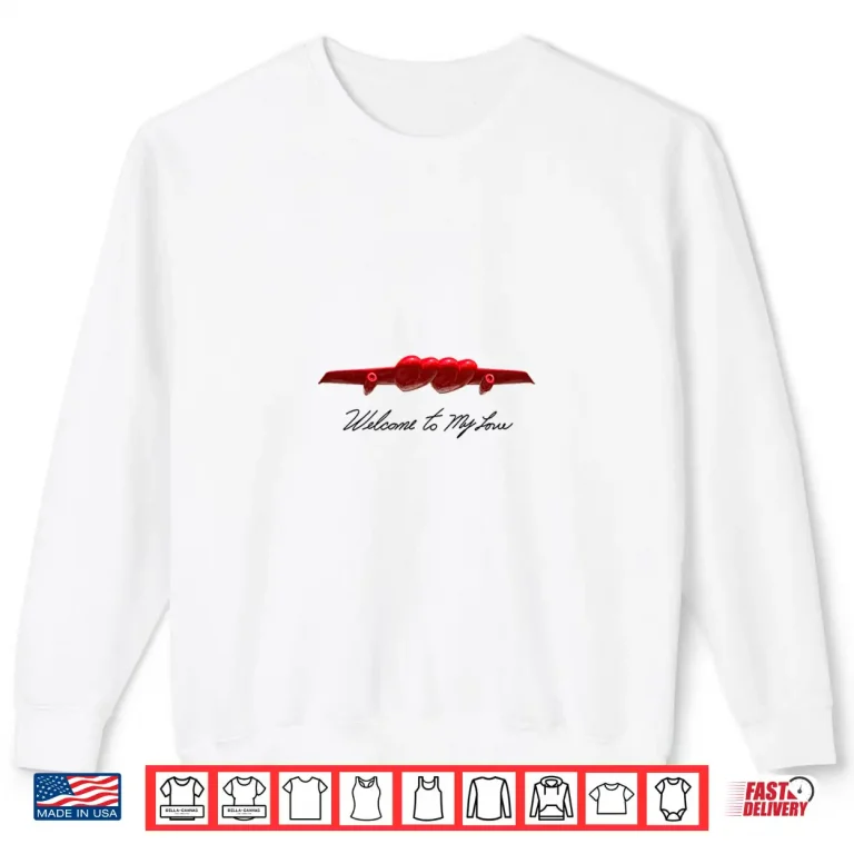 Sweatshirt Welcome to My Love Shirt