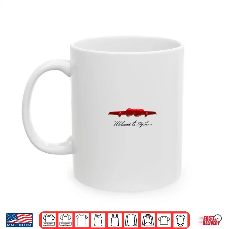 Mug Welcome to My Love Shirt 1