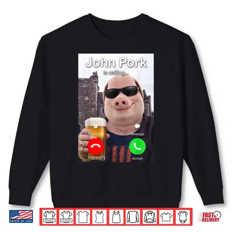 Sweatshirt Beer Day John Pork is Calling Meme Shirt
