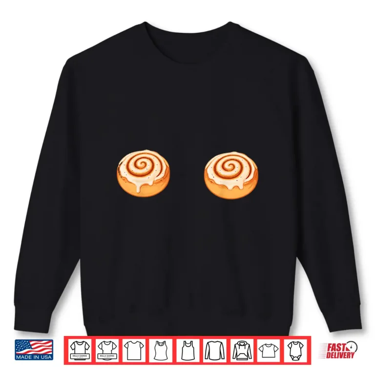 Cinnamon Rolls Boobs Shirt Cinnamon Rolls Shirt 2 Sweatshirt Cinnamon Rolls Boobs Shirt Cinnamon Rolls Shirt