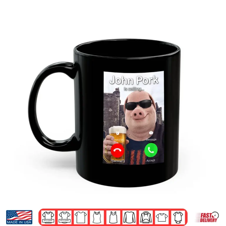 Mug Beer Day John Pork is Calling Meme Shirt