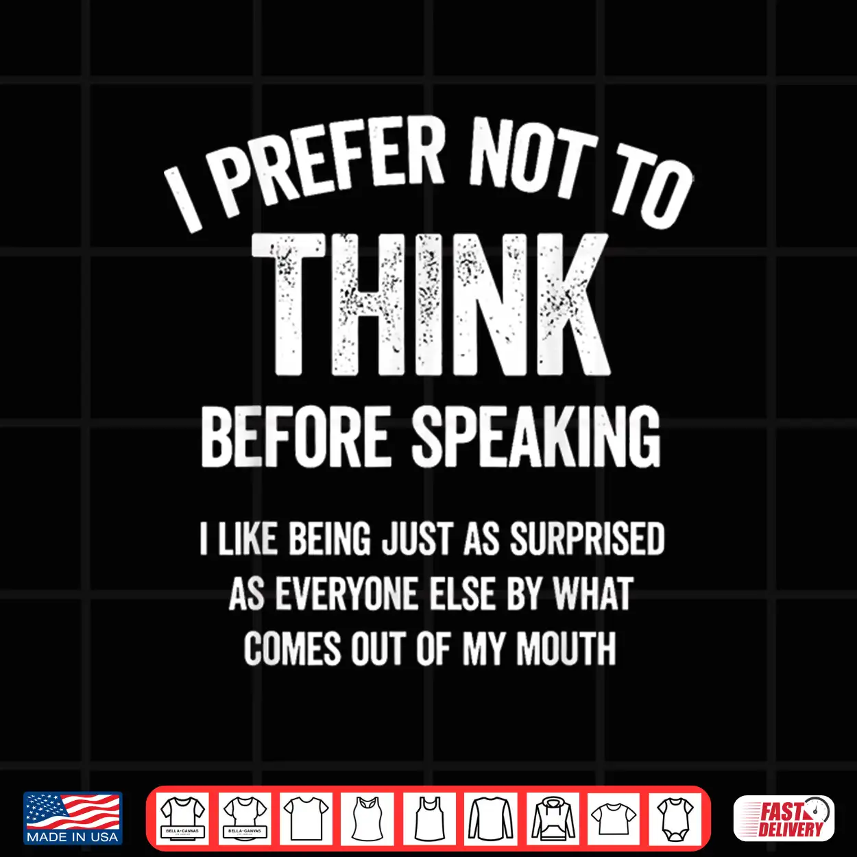 I Prefer Not To Think Before Speaking I Like Being Just As Shirt I Prefer Not To Think Before Speaking I Like Being Just As Shirt