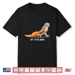 Off To Be Brave Monkey Punch Viral Baby Monkey Plush Meme Shirt