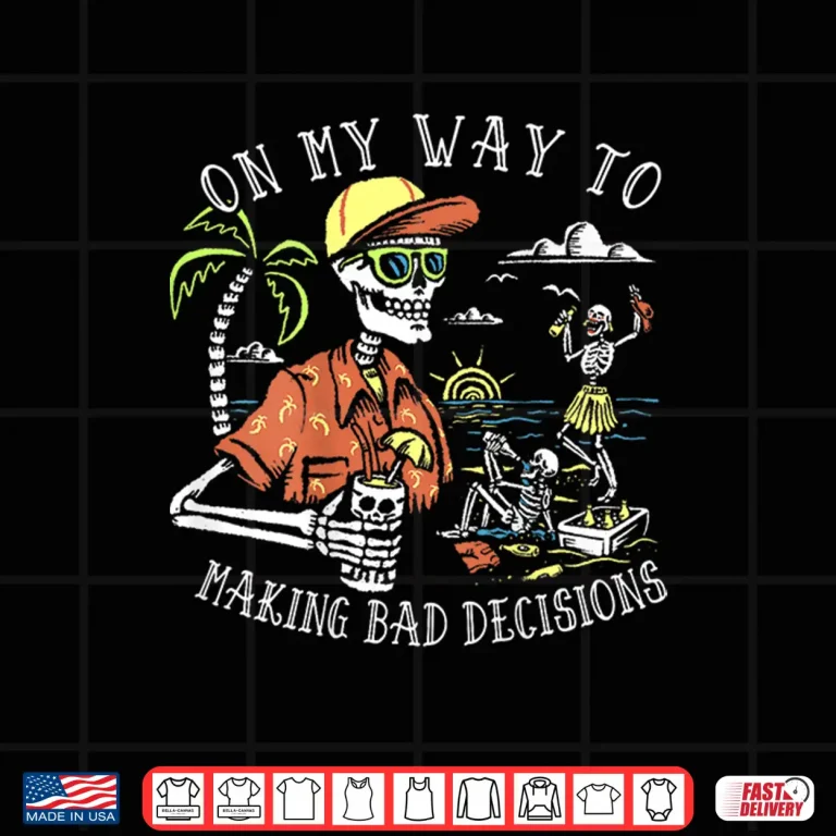 Design On My Way to Making Bad Decisions Skeleton Beach Vacation Shirt
