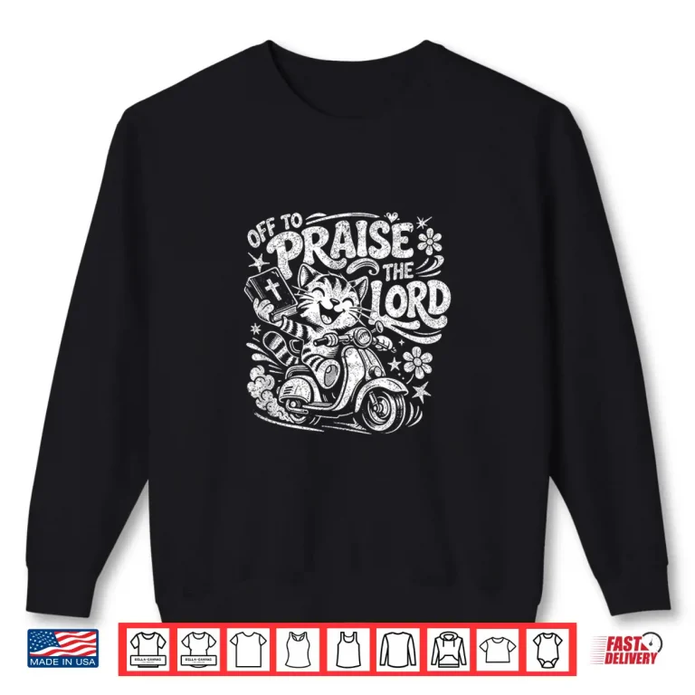 Sweatshirt Retro Vintage Off to Praise The Lord Funny Christian Cat Shirt