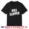 Ball Slapper Table Tennis Saying Sarcastic Shirt
