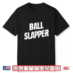 Ball Slapper Table Tennis Saying Sarcastic Shirt