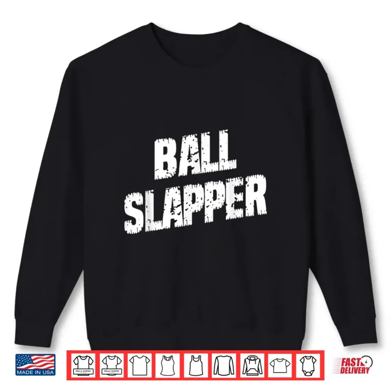 Sweatshirt Ball Slapper Table Tennis Saying Sarcastic Shirt