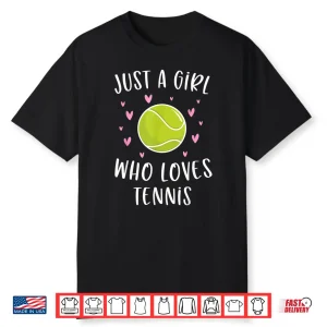 Cute Tennis Shirt For Girls Just A Girl Who Loves Tennis Shirt