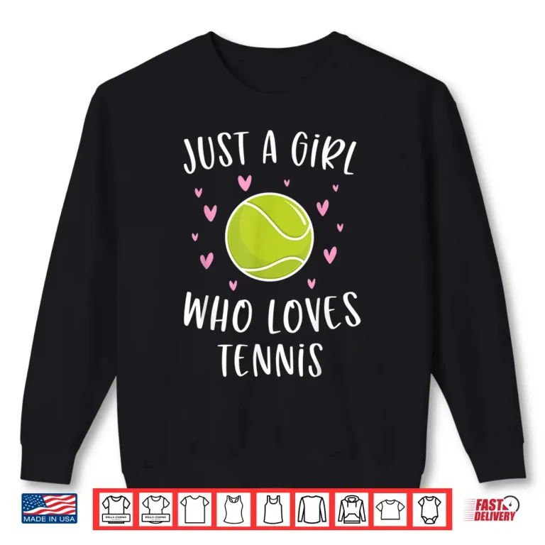 Sweatshirt Cute Tennis Shirt For Girls Just A Girl Who Loves Tennis Shirt