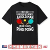 Funny Ping Pong Design Men Dad Grandpa Table Tennis Player Shirt