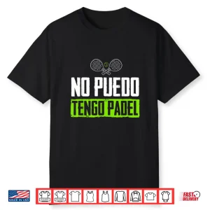 I Can’T Have Padel Tennis Padel Padel Players Shirt
