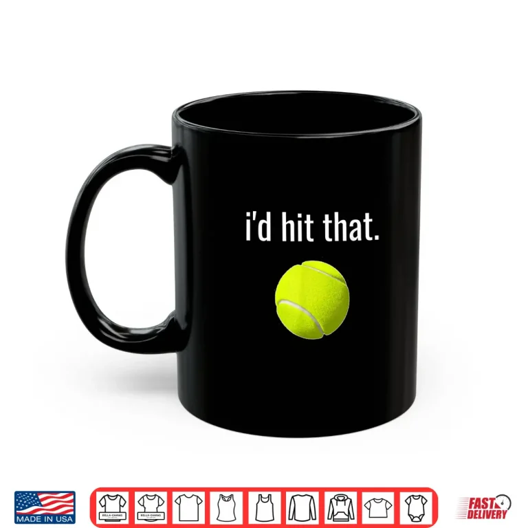 Mug Id Hit That Tennis Shirt Funny Tennis Gift Shirt