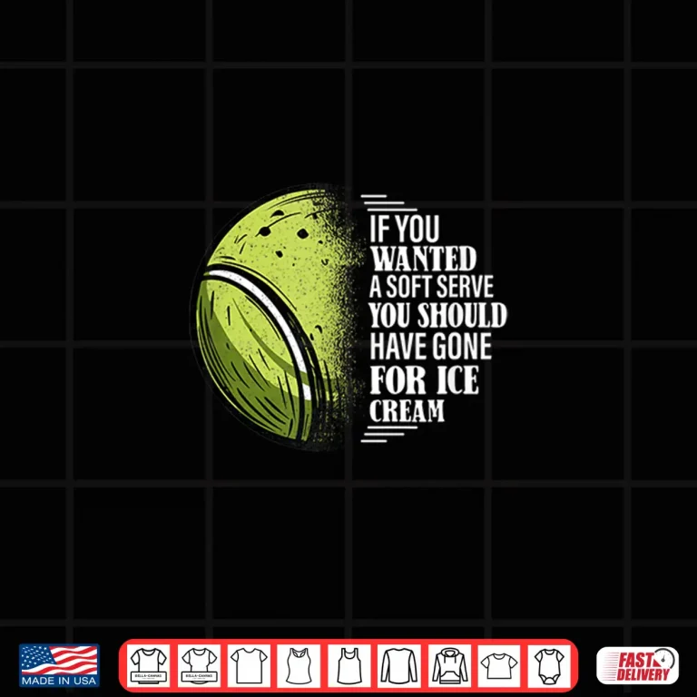 Design If you Wanted A Soft Serve Funny Tennis Player Shirt