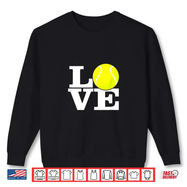 Sweatshirt Love Tennis Ball Shirt