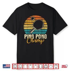 Ping Pong Champ Table Tennis Player Sports Lover Shirt