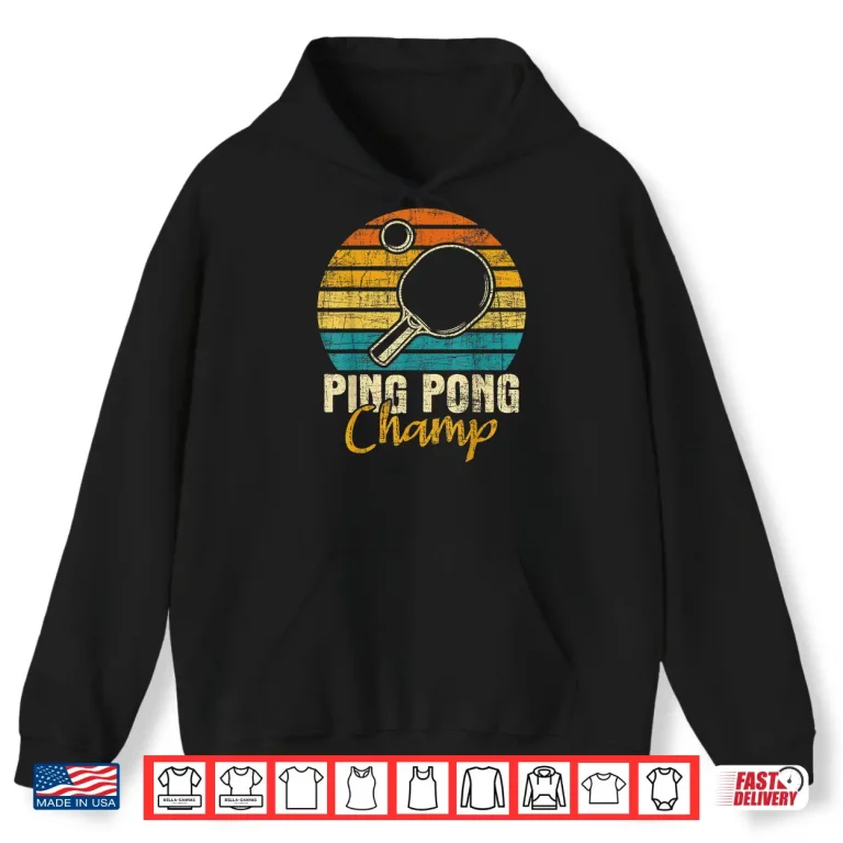 Hoodie Ping Pong Champ Table Tennis Player Sports Lover Shirt