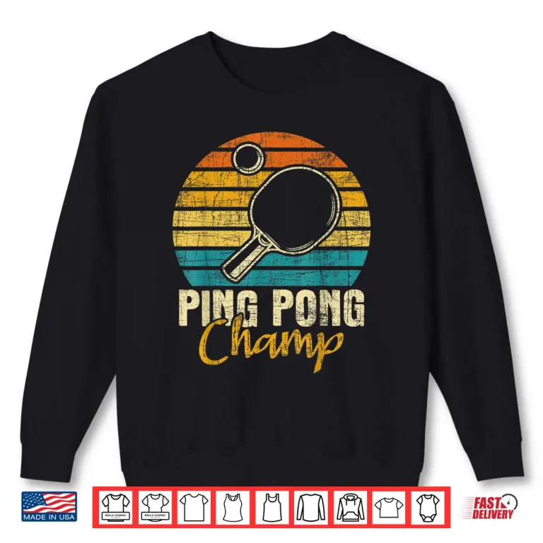 Sweatshirt Ping Pong Champ Table Tennis Player Sports Lover Shirt