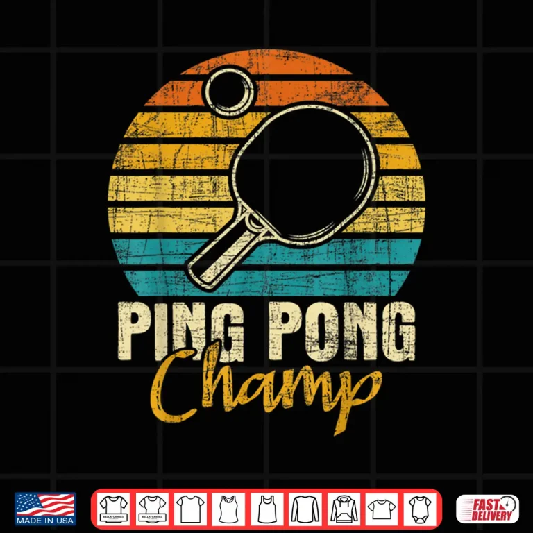 Design Ping Pong Champ Table Tennis Player Sports Lover Shirt
