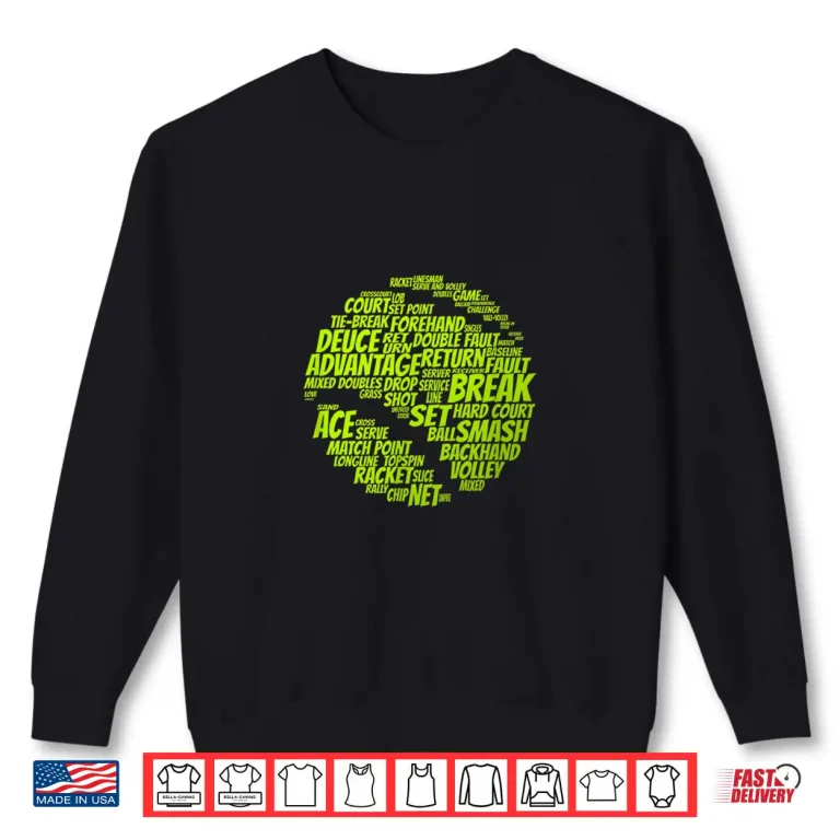 Sweatshirt Tennis Terms Tennis Player Playing Tennis Ball Shirt