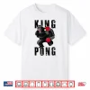 Vintage King Pong Ping Pong Table Tennis Player Game Gift Shirt