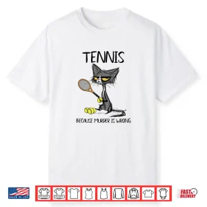 Because Murder Is Wrong Tennis Cat Plays Animal Humor Shirt