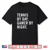 By Day Gamer By Night Tennis Professional Humor Funny Shirt