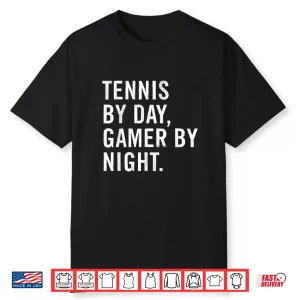 By Day Gamer By Night Tennis Professional Humor Funny Shirt