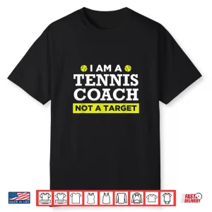 Coach Gift Not A Target Tennis Professional Humor Funny Shirt