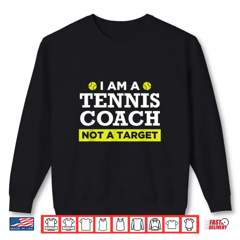 Sweatshirt Coach Gift Not A Target Tennis Professional Humor Funny Shirt