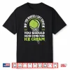 If You Wanted A Soft Serve Tennis Match Coach Humor Shirt
