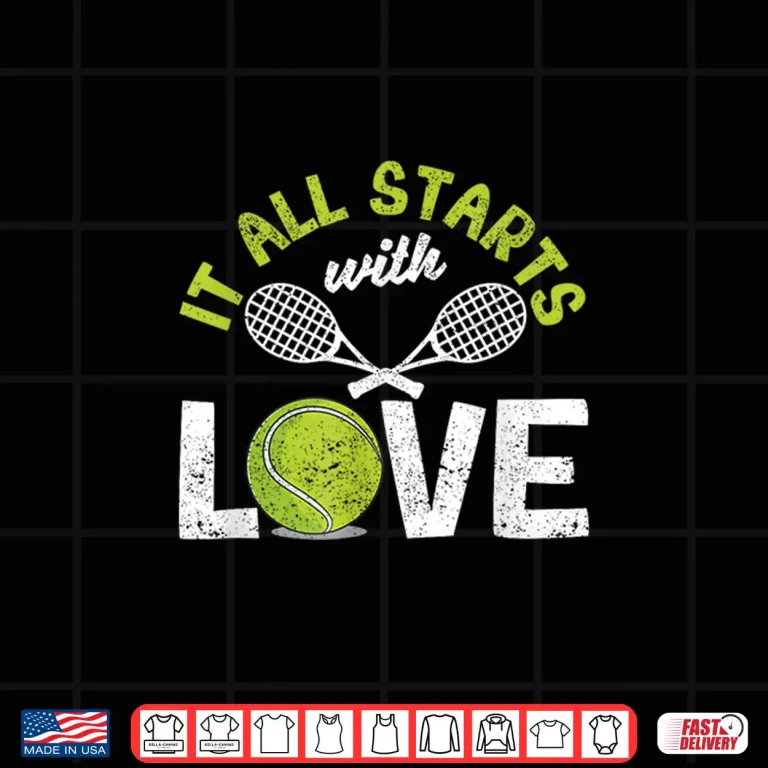 Design It All Starts With Love Tennis Professional Racket Humor Shirt