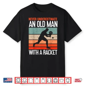 Never Underestimate An Old Person Padel Racket Humor Funny Shirt
