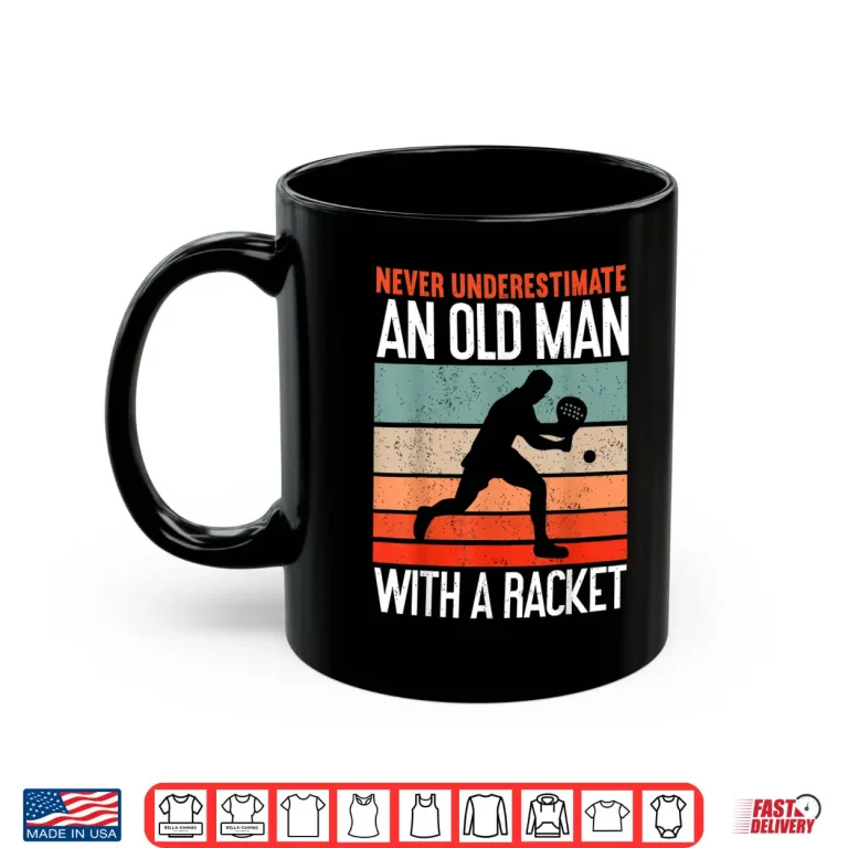 Mug Never Underestimate An Old Person Padel Racket Humor Funny Shirt