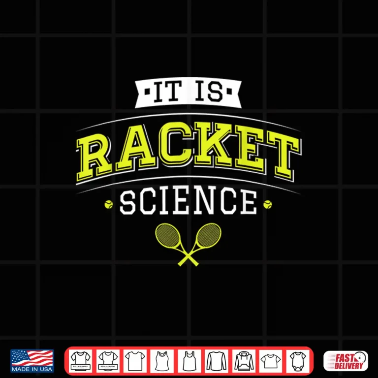 Design Its Racket Science Tennis Lover Coach Professional Humor Shirt